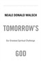 Tomorrow's God (Our Greatest Spiritual Challenge) by Neale Donald Walsch, 9780743463041