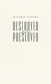 Destroyer and Preserver by Matthew Rohrer, 9781933517506
