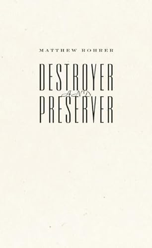 Destroyer and Preserver by Matthew Rohrer, 9781933517506