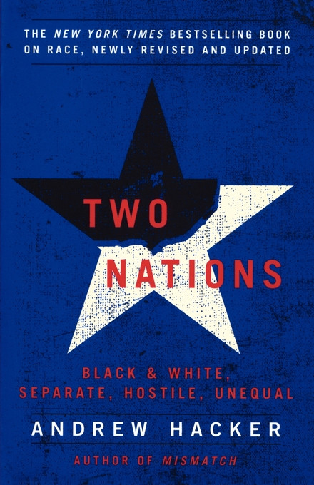 Two Nations (Black and White, Separate, Hostile, Unequal) by Andrew Hacker, 9780743238243