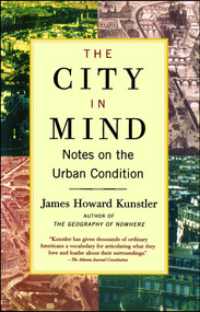 The City in Mind (Notes on the Urban Condition) by James Howard Kunstler, 9780743227230