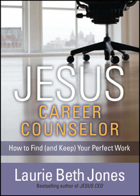 JESUS, Career Counselor (How to Find (and Keep) Your Perfect Work) by Laurie Beth Jones, 9781476786377