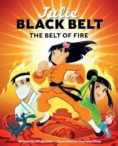 Julie Black Belt: The Belt of Fire by Oliver Chin, Charlene Chua, 9781597020794