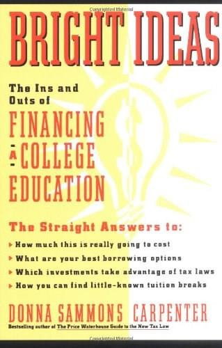 Bright Ideas: The Ins & Outs of Financing a College Education by Donna Carpenter, 9780671666330