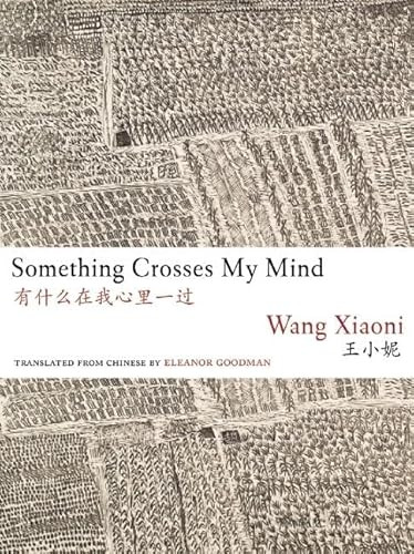 Something Crosses My Mind by Xiaoni Wang, Eleanor Goodman, 9781938890062
