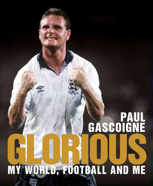 Glorious (My World, Football and Me) by Paul Gascoigne, 9780857204486
