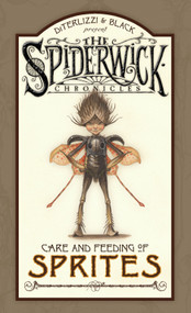 Care and Feeding of Sprites by Holly Black, Tony DiTerlizzi, Tony DiTerlizzi, 9781416927570
