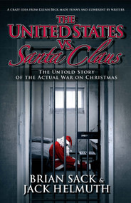 The United States vs. Santa Claus (The Untold Story of the Actual War on Christmas) by Brian Sack, Jack Helmuth, 9781476764764