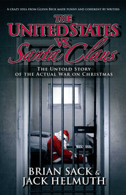 The United States vs. Santa Claus (The Untold Story of the Actual War on Christmas) by Brian Sack, Jack Helmuth, 9781476764764