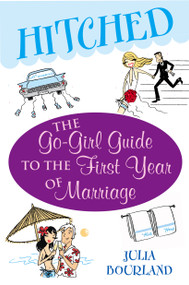 Hitched (The Go-Girl Guide to the First Year of Marriage) by Julia Bourland, 9780743444101