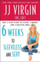 Six Weeks to Sleeveless and Sexy (The 5-Step Plan to Sleek, Strong, and Sculpted Arms) by JJ Virgin, 9781439189344