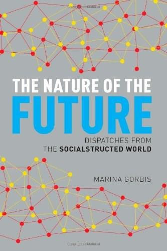 The Nature of the Future (Dispatches from the Socialstructed World) by Marina Gorbis, 9781451641189