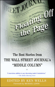 Floating Off the Page (The Best Stories from The Wall Street Journal's "Middle Column") by Ken Wells, Michael Lewis, 9780743226646