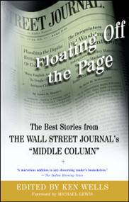 Floating Off the Page (The Best Stories from The Wall Street Journal's "Middle Column") by Ken Wells, Michael Lewis, 9780743226646