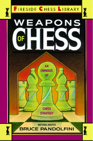 Weapons of Chess: An Omnibus of Chess Strategies by Bruce Pandolfini, 9780671659721