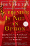 Surrender Is Not an Option (Defending America at the United Nations) by John Bolton, 9781416552857