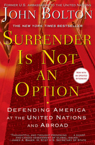 Surrender Is Not an Option (Defending America at the United Nations) by John Bolton, 9781416552857