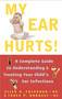 My Ear Hurts! (A Complete Guide to Understanding and Treating Your Child's Ear Infections) by Ellen Friedman, James P Barassi, 9780684873008