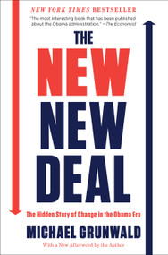 The New New Deal (The Hidden Story of Change in the Obama Era) by Michael Grunwald, 9781451642339