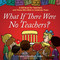 What If There Were No Teachers? (A Gift Book for Teachers and Those Who Wish to Celebrate Them) by Caron Chandler Loveless, 9781416551973