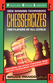 Chessercizes (New Winning Techniques for Players of All Levels) by Bruce Pandolfini, 9780671701840