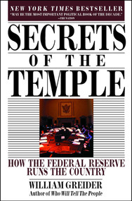 Secrets of the Temple (How the Federal Reserve Runs the Country) by William Greider, 9780671675561