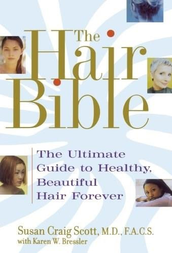 The Hair Bible (The Ultimate Guide to Healthy, Beautiful Hair Forever) by Susan Craig Scott, Karen W. Bressler, 9780743442602