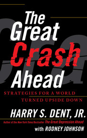 The Great Crash Ahead (Strategies for a World Turned Upside Down) by Harry S. Dent, Rodney Johnson, 9781451641554