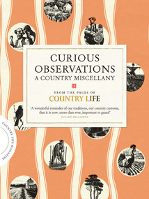 Curious Observations: A Country Miscellany by Country Life, 9780857203601