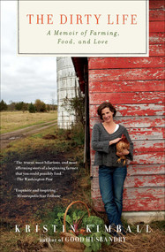 The Dirty Life (A Memoir of Farming, Food, and Love) by Kristin Kimball, 9781416551614