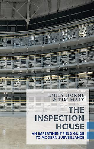 The Inspection House (An Impertinent Field Guide to Modern Surveillance) by Tim Maly, Emily Horne, 9781552453018