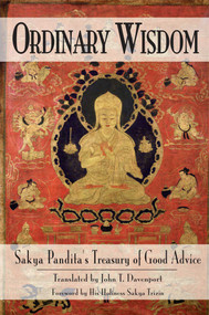Ordinary Wisdom (Sakya Pandita's Treasury of Good Advice) by Sakya, John T. Davenport, Sakya Trizin, Sallie D. Davenport, Losang Thonden, 9780861711611