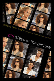 Girl Stays in the Picture by Melissa de la Cruz, 9781416927396