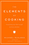 The Elements of Cooking (Translating the Chef's Craft for Every Kitchen) by Michael Ruhlman, Anthony Bourdain, 9780743299787