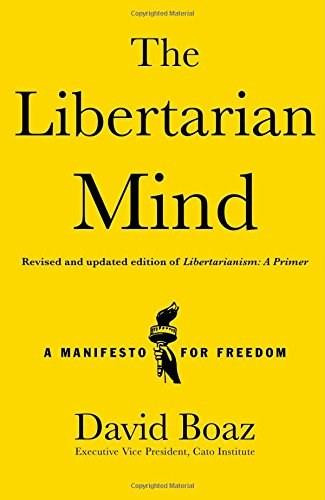 The Libertarian Mind (A Manifesto for Freedom) by David Boaz, 9781476752846