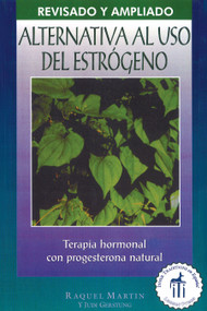 Alternativa al uso del estrógeno (Terapia hormonal con progesterona natural) (Spanish Edition) by Raquel Martin, Judi Gerstung, 9780892815890