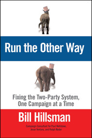 Run the Other Way (Fixing the Two-Party System, One Campaign at a Time) by Bill Hillsman, 9781416568339
