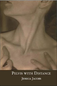Pelvis with Distance by Jessica Jacobs, 9781935210665