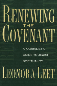 Renewing the Covenant (A Kabbalistic Guide to Jewish Spirituality) by Leonora Leet, 9780892817139