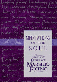 Meditations on the Soul (Selected Letters of Marsilio Ficino) by Clement Salaman, 9780892816583