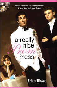 A Really Nice Prom Mess by Brian Sloan, 9781416953890