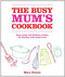 The Busy Mum's Cookbook by Mary Gwynn, 9780857203533