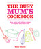 The Busy Mum's Cookbook by Mary Gwynn, 9780857203533