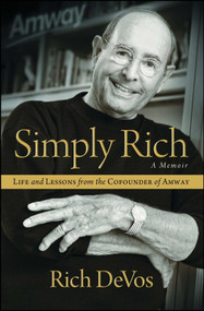 Simply Rich: Life and Lessons from the Cofounder of Amway (A Memoir) - 9781476751795 by Rich DeVos