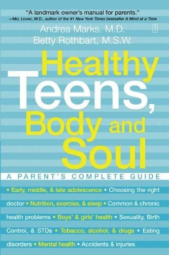 Healthy Teens, Body and Soul (A Parent's Complete Guide) by Andrea Marks, Betty Rothbart, 9780743225618
