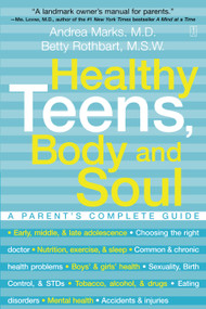 Healthy Teens, Body and Soul (A Parent's Complete Guide) by Andrea Marks, Betty Rothbart, 9780743225618