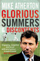 Glorious Summers and Discontents (Looking back on the ups and downs from a dramatic decade) by Mike Atherton, 9780857203496