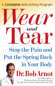 Wear and Tear (Stop the Pain and Put the Spring Back in Your Body) by Dr. Bob Arnot, 9780743225564