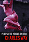 Plays for Young People by Charles Way, 9780953675715