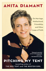 Pitching My Tent (On Marriage, Motherhood, Friendship, and Other Leaps of Faith) by Anita Diamant, 9780743246170
